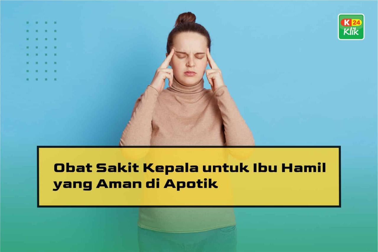 Apa Saja Jenis Obat Yang Bisa Digunakan Untuk Sakit Kepala